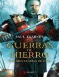 LAS GUERRAS DE HIERRO (LAS MONARQUIAS DE DIOS, 3) de KEARNEY, PAUL 