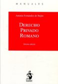 DERECHO PRIVADO ROMANO 2017 (10 EDICION) de FERNANDEZ DE BUJAN, ANTONIO 