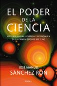 EL PODER DE LA CIENCIA: HISTORIA SOCIAL, POLITICA Y ECONOMICA DE LA CIENCIA (SIGLOS XIX Y XX) de SANCHEZ RON, JOSE MANUEL 