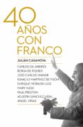 CUARENTA AOS CON FRANCO de CASANOVA RUIZ, JULIAN 