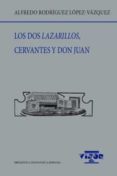 LOS DOS LAZARILLOS, CERVANTES Y DON JUAN di RODRIGUEZ LOPEZ-VAZQUEZ, ALFREDO 