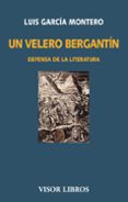 UN VELERO BERGANTIN: DEFENSA DE LA LITERATURA de GARCIA MONTERO, LUIS 