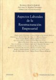 ASPECTOS LABORALES DE LA REESTRUCTURACION EMPRESARIAL de MARTIN JIMENEZ, RODRIGO 