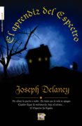 EL APRENDIZ DEL ESPECTRO (CRONICAS DE LA PIEDRA DE WARD) de DELANEY, JOSEPH 