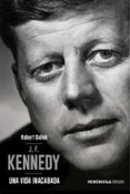 J.F. KENNEDY: UNA VIDA INACABADA de DALLEK, ROBERT 