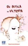 EN BUSCA DE VICTORIA di ROMAS RODRIGUEZ, MIGUEL 