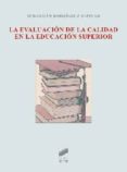 LA EVALUACION DE LA CALIDAD EN LA EDUCACION SUPERIOR de RODRIGUEZ, SEBASTIAN 