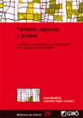 TIEMPOS ESPACIOS Y GRUPOS: EL ANALISIS Y LA EVALUACION DE LA ORGA NIZACION EN LA ESCUELA INFANTIL: DAVOPSI de BONDIOLI, ANNA 