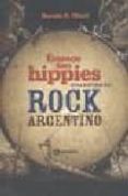 ERAMOS TAN HIPPIES: OTRA HISTORIA DEL ROCK ARGENTINO di OLIVIERI, MARCELO 