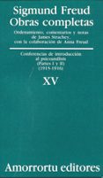 OBRAS COMPLETAS (VOL.  XV): CONFERENCIAS DE INTRODUCCION AL PSICO ANALISIS (PARTES I Y II) (1915-1916) di FREUD, SIGMUND 