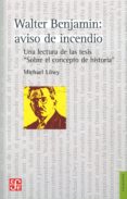 WALTER BENJAMIN:AVISO DE INCENDIO de LOWY, MICHAEL 