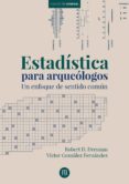 Estadística Para Arqueólogos. Un Enfoque De Sentido Común (ebook)