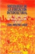 SOCIOLOGIA DE LA EDUCACI0N INTERCULTURAL: VIAS ALTERNATIVAS DE IN VESTIGACION Y DEBATE de MOLINA LUQUE, J. FIDEL 