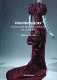 FASHION THEORY. HACIA UNA TEORA CULTURAL DE LA MODA de STEELE, VALERIE 