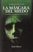 LA MASCARA DEL MIEDO di VALCARCE ALBA, ALVARO 