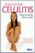 TODO SOBRE LA CELULITIS: COMO PREVENIRLA, COMO CURARLA di TRAPPER, URSULA 