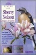 PINTAR CON SHERRY NELSON PAJAROS DE JARDIN di NELSON, SHERRY 