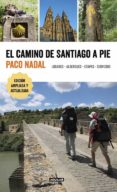 EL CAMINO DE SANTIAGO A PIE: LUGARES - ALBERGUES - ETAPAS - SERVICIOS de NADAL, PACO 