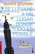 TE LLEVARE A UN LUGAR DONDE TODO ES POSIBLE de GOUNELLE, LAURENT 