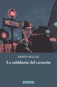 LA SABIDURIA DEL CORAZON de MILLER, HENRY 