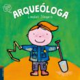 ARQUEOLOGA (QUIERO SER) de SLEGERS, LIESBET 