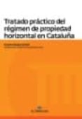 TRATADO PRACTICO DEL REGIMEN DE PROPIEDAD HORIZONTAL DE CATALUA de MAGRO SERVET, VICENTE 