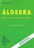 ALGEBRA: DEFINICIONES, TEOREMAS RESULADOS de BURGOS, JUAN DE 