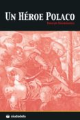 UN HROE POLACO (2 ED.) (TRILOGIA POLACA 3) de SIENKIEWICZ, HENRYK 
