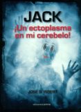 JACK: UN ECTOPLASMA EN MI CEREBELO! di ISBERT, JOSE S. 