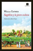 SAPPHIRA Y LA JOVEN ESCLAVA de CATHER, WILLA 