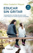 EDUCAR SIN GRITAR di CASTELLVI MIQUEL, ALBA 