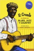 MIS HROES DEL BLUES, JAZZ Y COUNTRY + CD de CRUMB, ROBERT 