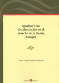 IGUALDAD Y NO DISCRIMINACIN EN EL DEREHCO DE LA UNIN EUROPEA de PRECIADO DOMENECH, CARLOS HUGO 