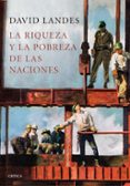 LA RIQUEZA Y LA POBREZA DE LAS NACIONES: POR QUE ALGUNAS SON TAN RICAS Y OTRAS TAN POBRES de LANDES, DAVID S. 