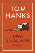 TIPOS SINGULARES: ALGUNAS HISTORIAS de HANKS, TOM 