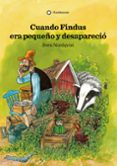 CUANDO FINDUS ERA PEQUEO Y DESAPARECI (2A ED.) di NORDQVIST, SVEN 