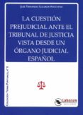 CUESTIN PREJUDICIAL ANTE EL TRUBUNAL DE JUSTICIA VISTA DESCE UN RGANO JUDICIAL ESPAOL di LOUSADA AROCHENA, JOSE FERNANDO 