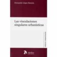 LAS VINCULACIONES SINGULARES URBANSTICAS di LOPEZ RAMON, FERNANDO 