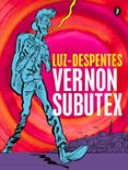 VERNON SUBUTEX. PRIMERA PARTE (ED. GRAFICA) de DESPENTES, VIRGINIE 