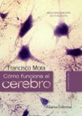 COMO FUNCIONA EL CEREBRO (2 ED.) de MORA, FRANCISCO 