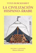 LA CIVILIZACION HISPANO-ARABE de BURCKHARDT, TITUS 