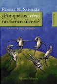 POR QUE LAS CEBRAS NO TIENEN ULCERA?: LA GUIA DEL ESTRES di SAPOLSKY, ROBERT M. 