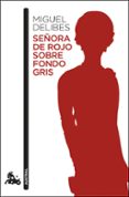SEORA DE ROJO SOBRE FONDO GRIS de DELIBES, MIGUEL 