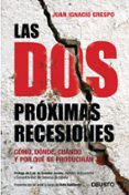 LAS DOS PROXIMAS RECESIONES: COMO, DONDE Y POR QUE SE PRODUCIRAN de CRESPO, JUAN IGNACIO 