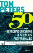 50 CLAVES PARA GESTIONAR UN CENTRO DE SERVICIOS PROFESIONALES di PETERS, T. 
