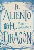 EL ALIENTO DEL DRAGON de CARRANZA, MAITE 