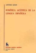 FONETICA ACUSTICA DE LA LENGUA ESPAOLA de QUILIS, ANTONIO 