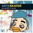 ARTE SKATER . DEL GRAFFITTI AL LIENZO de PENHALLOW, DAVID 