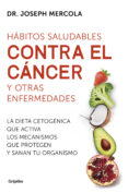 HBITOS SALUDABLES CONTRA EL CNCER Y OTRAS ENFERMEDADES de MERCOLA, JOSEPH 