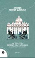 LA TEOLOGA DESPUS DEL VATICANO II de TORRES QUEIRUGA, ANDRES 